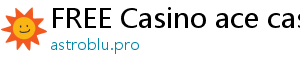 FREE Casino ace casino